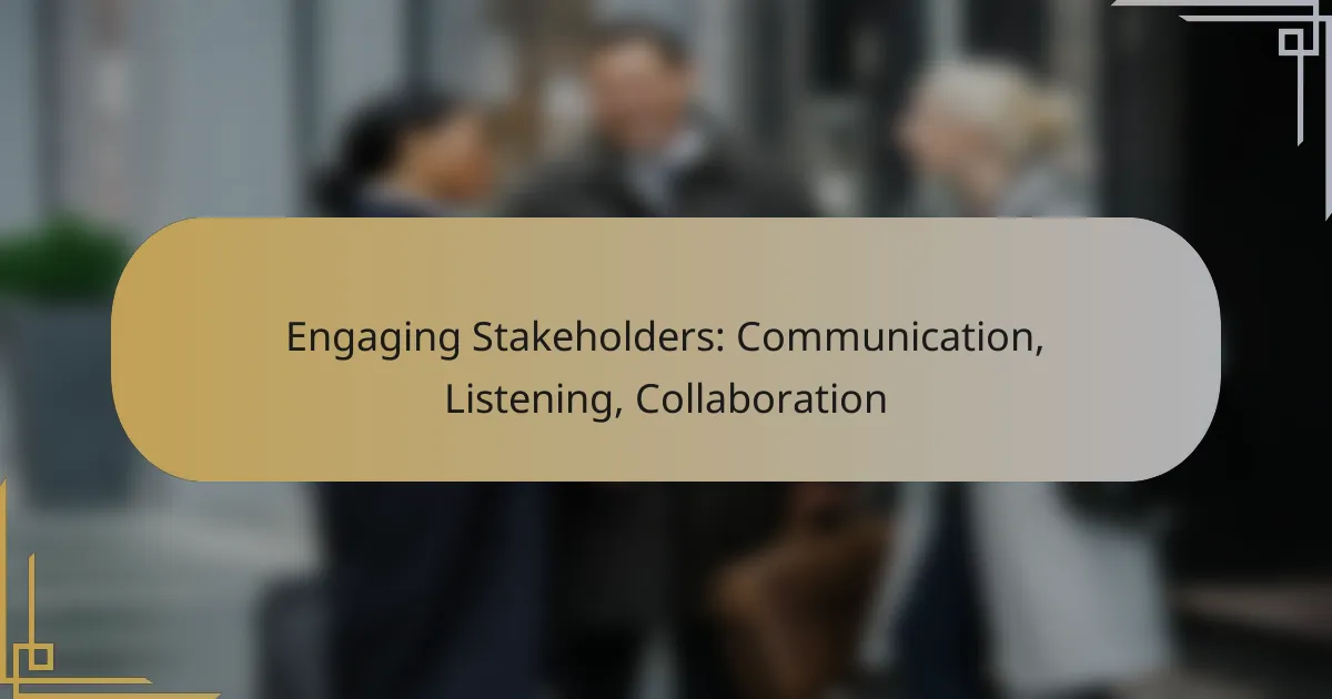 Engaging Stakeholders: Communication, Listening, Collaboration