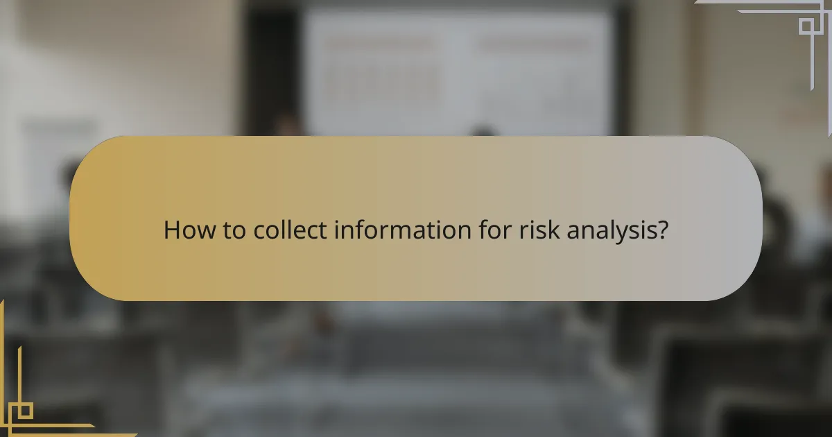 How to collect information for risk analysis?