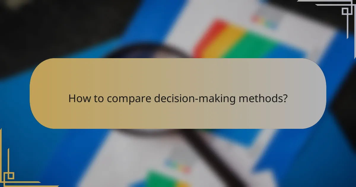How to compare decision-making methods?