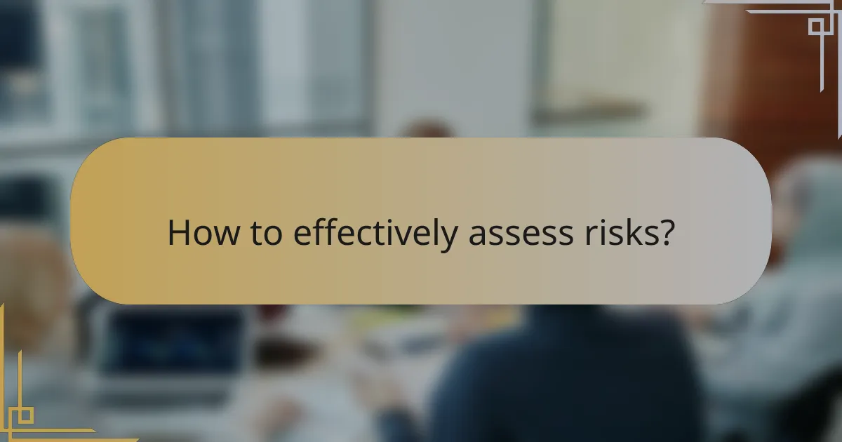 How to effectively assess risks?