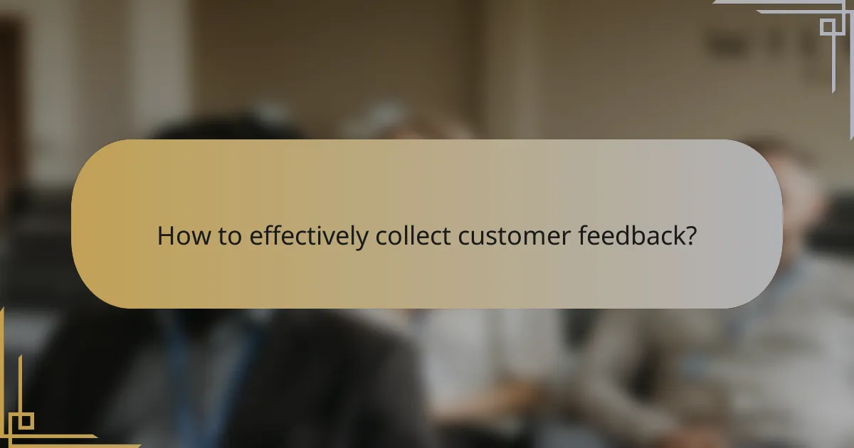 How to effectively collect customer feedback?