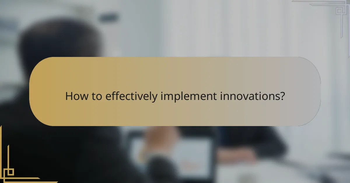 How to effectively implement innovations?
