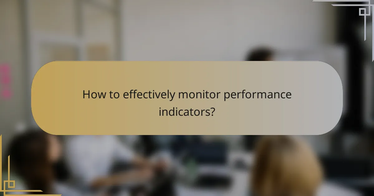 How to effectively monitor performance indicators?