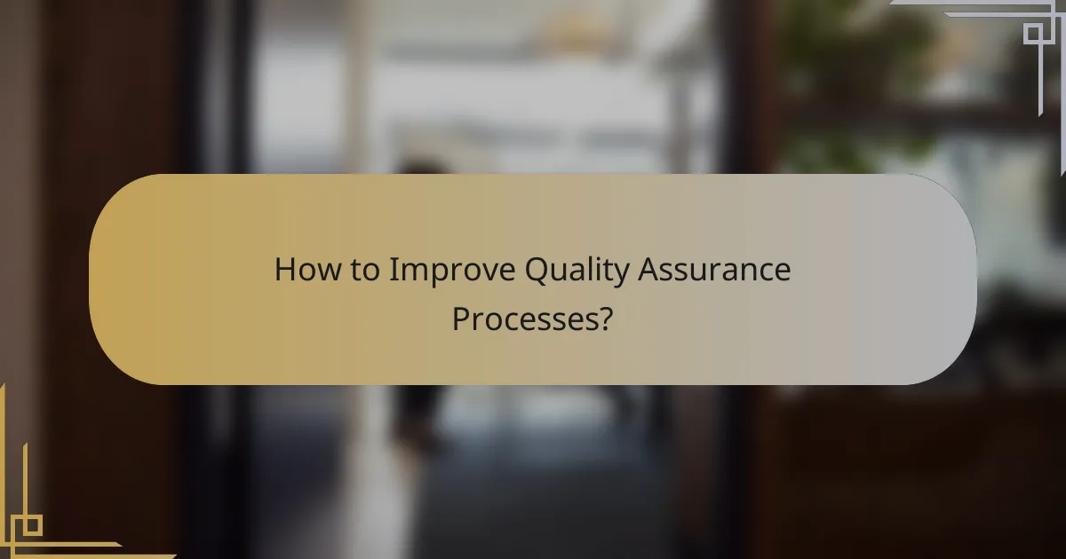 How to Improve Quality Assurance Processes?