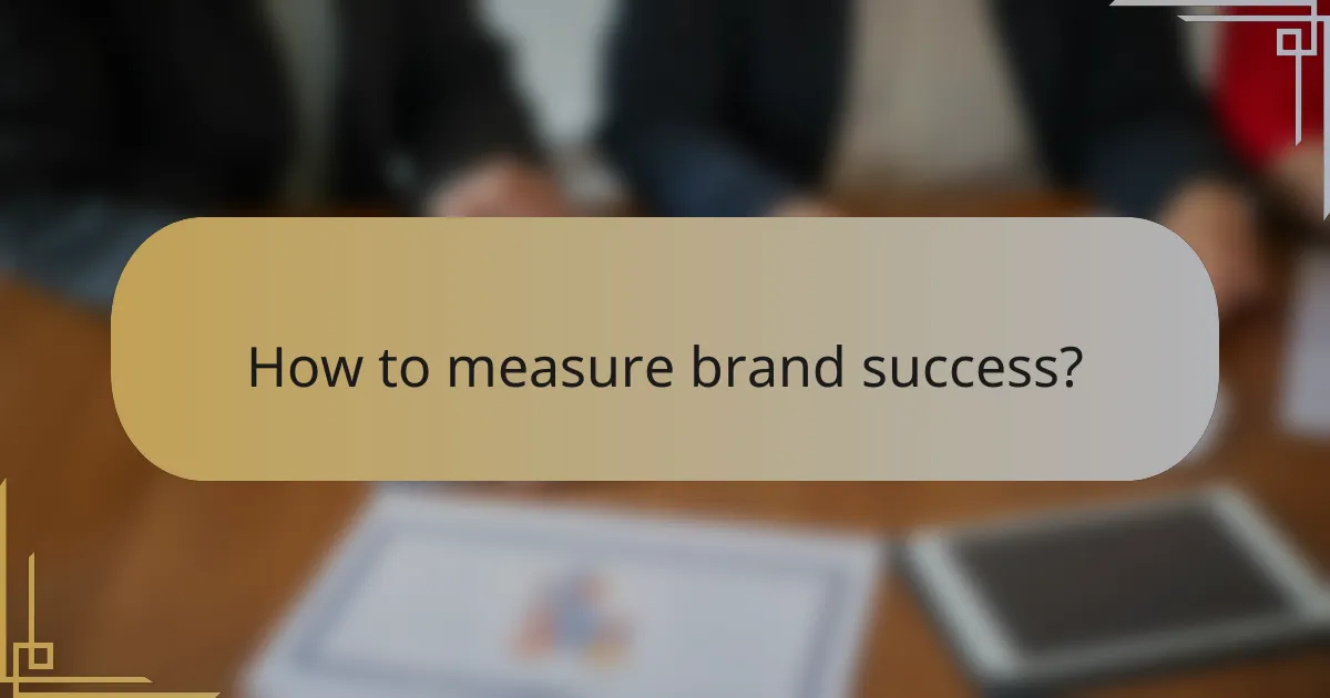 How to measure brand success?