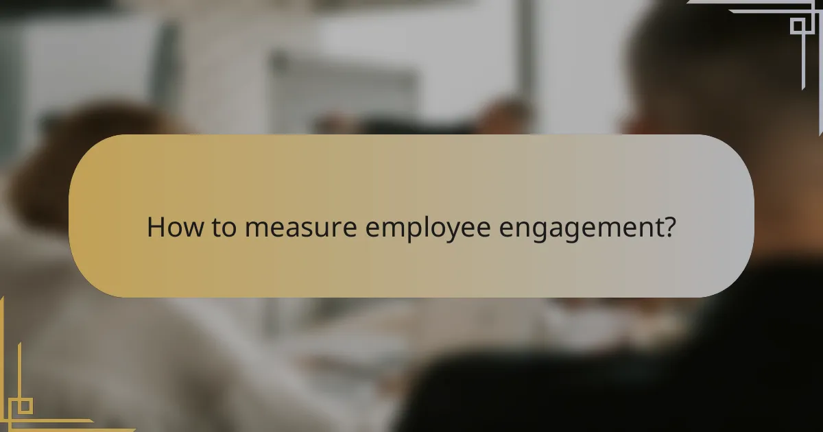 How to measure employee engagement?