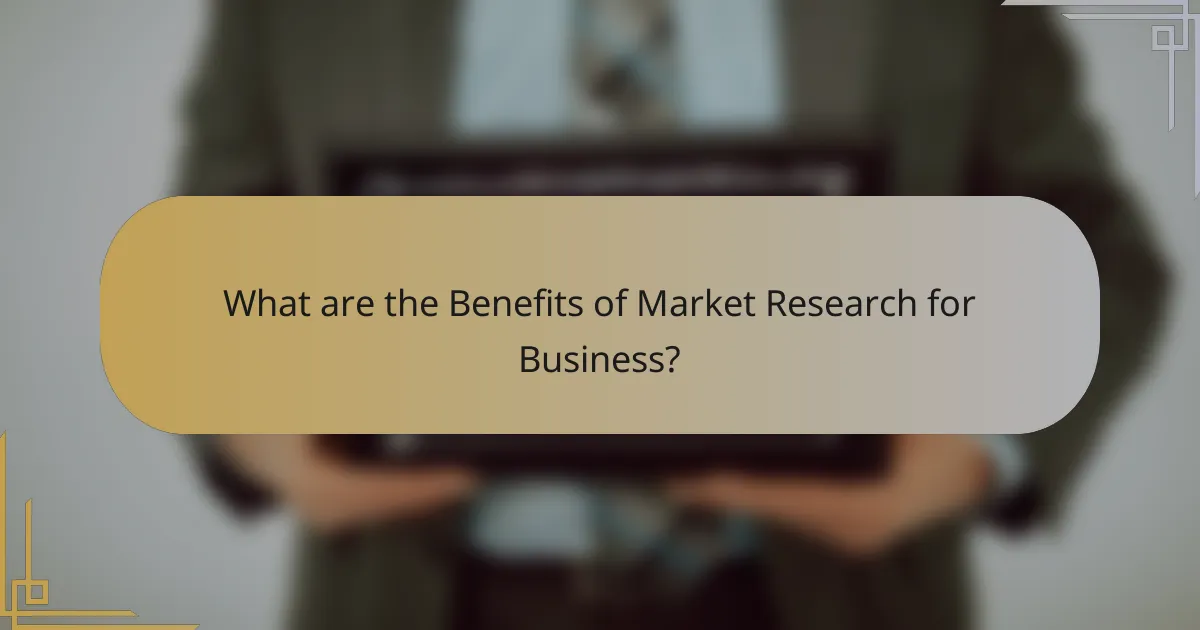 What are the Benefits of Market Research for Business?