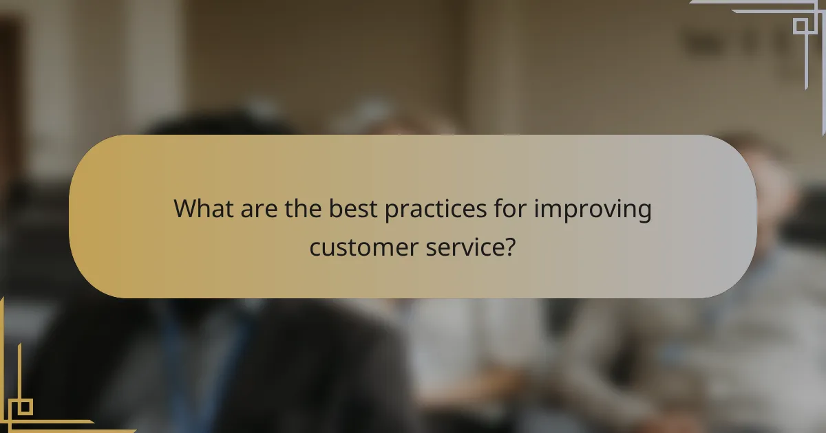 What are the best practices for improving customer service?