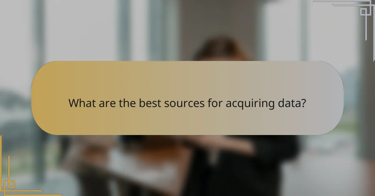 What are the best sources for acquiring data?