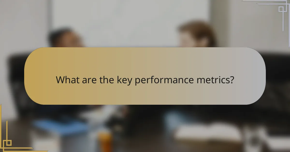 What are the key performance metrics?
