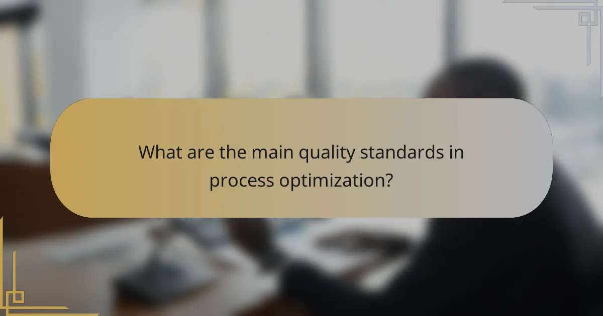 What are the main quality standards in process optimization?