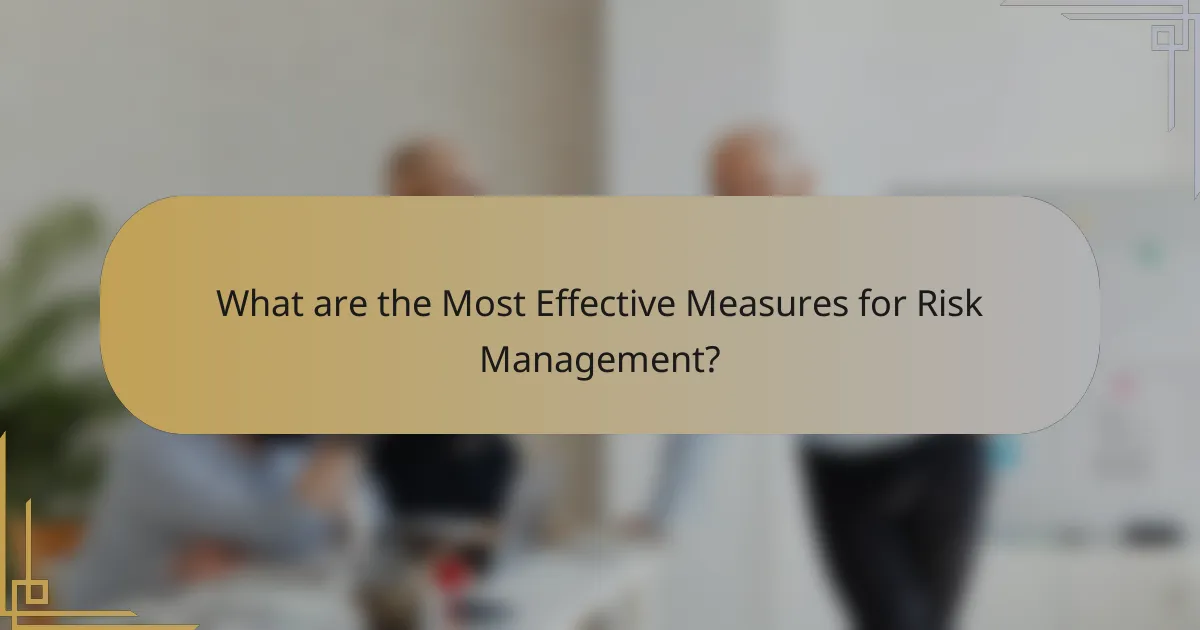 What are the Most Effective Measures for Risk Management?